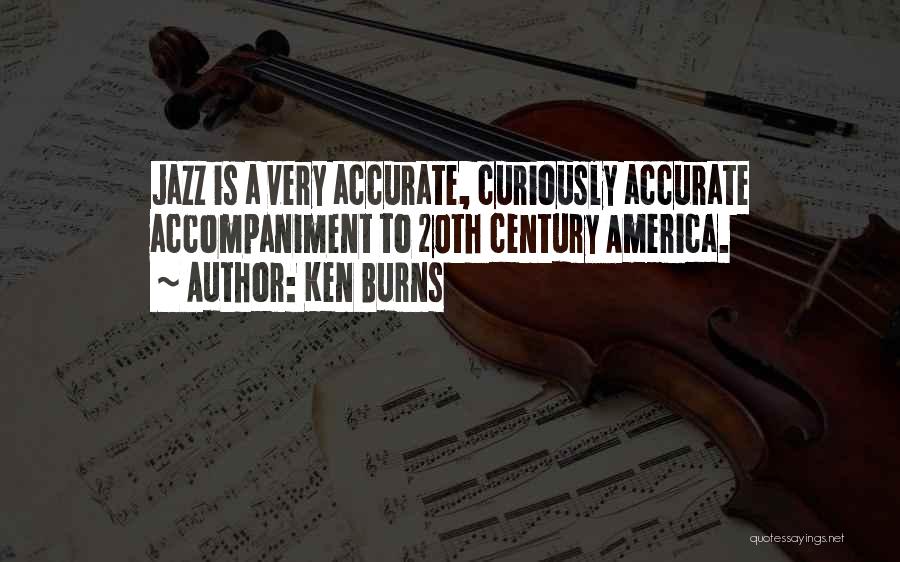 Accompaniment Quotes By Ken Burns