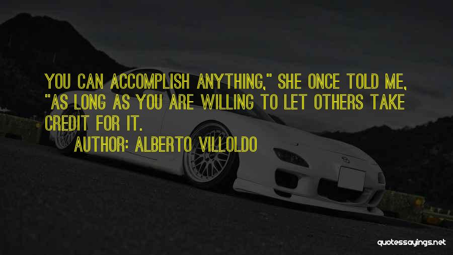 Accomplish Anything Quotes By Alberto Villoldo