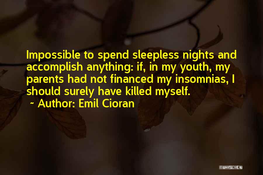 Accomplish Anything Quotes By Emil Cioran