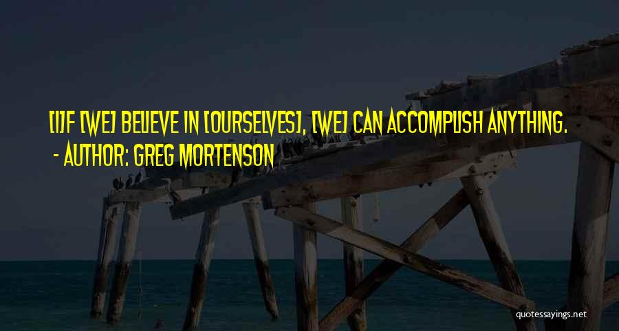 Accomplish Anything Quotes By Greg Mortenson