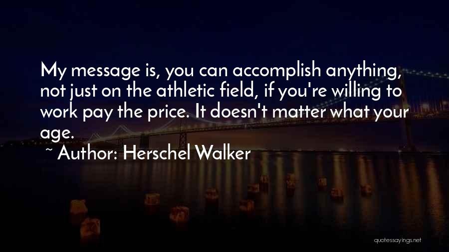 Accomplish Anything Quotes By Herschel Walker