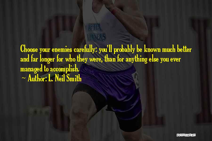 Accomplish Anything Quotes By L. Neil Smith