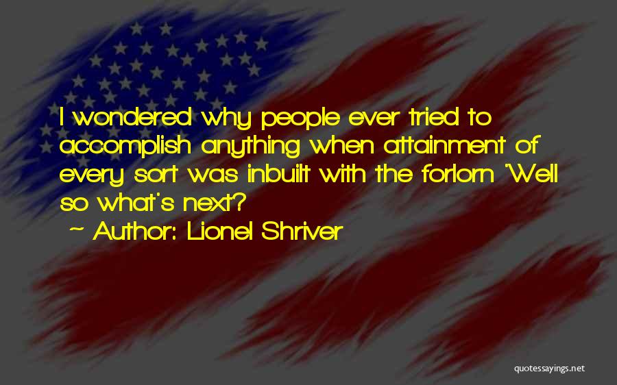 Accomplish Anything Quotes By Lionel Shriver