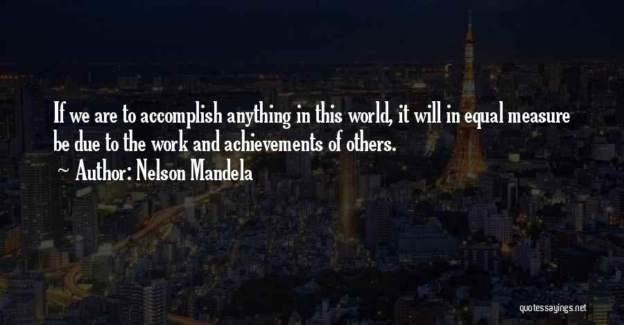 Accomplish Anything Quotes By Nelson Mandela