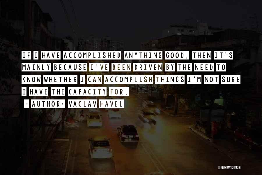 Accomplish Anything Quotes By Vaclav Havel