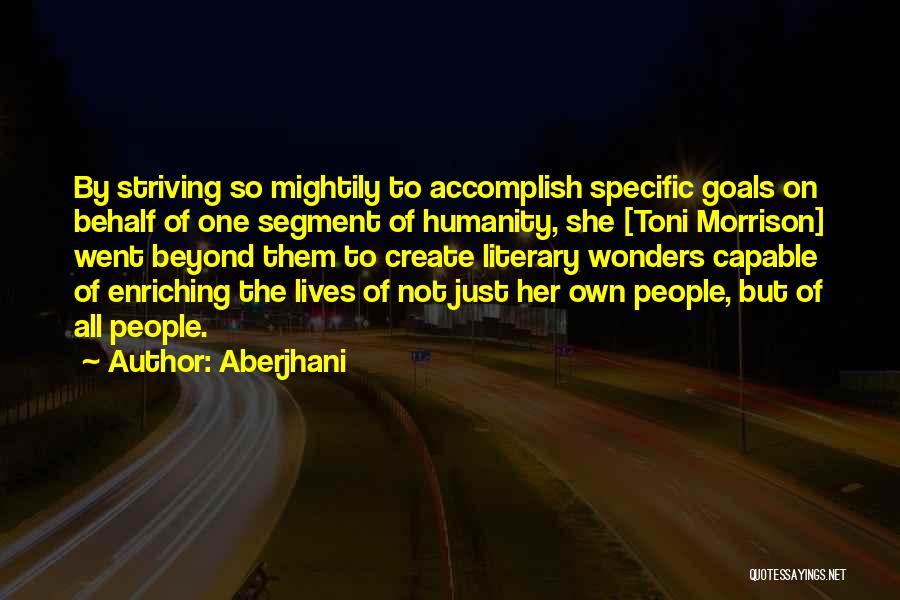Accomplish Goals Quotes By Aberjhani