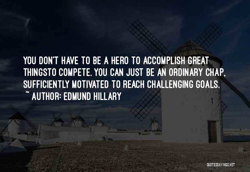 Accomplish Goals Quotes By Edmund Hillary