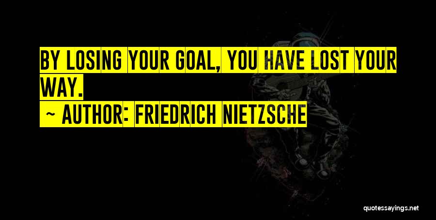 Accomplish Goals Quotes By Friedrich Nietzsche