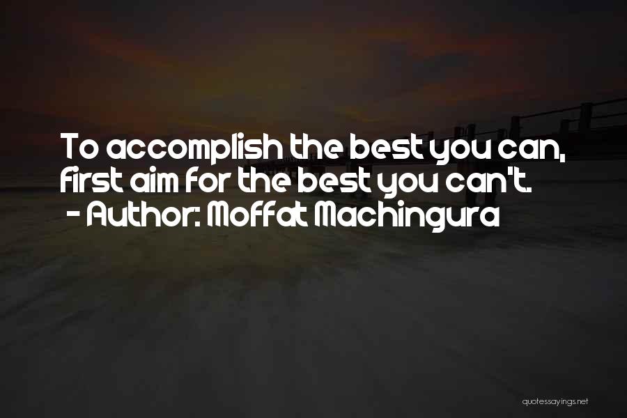 Accomplish Goals Quotes By Moffat Machingura