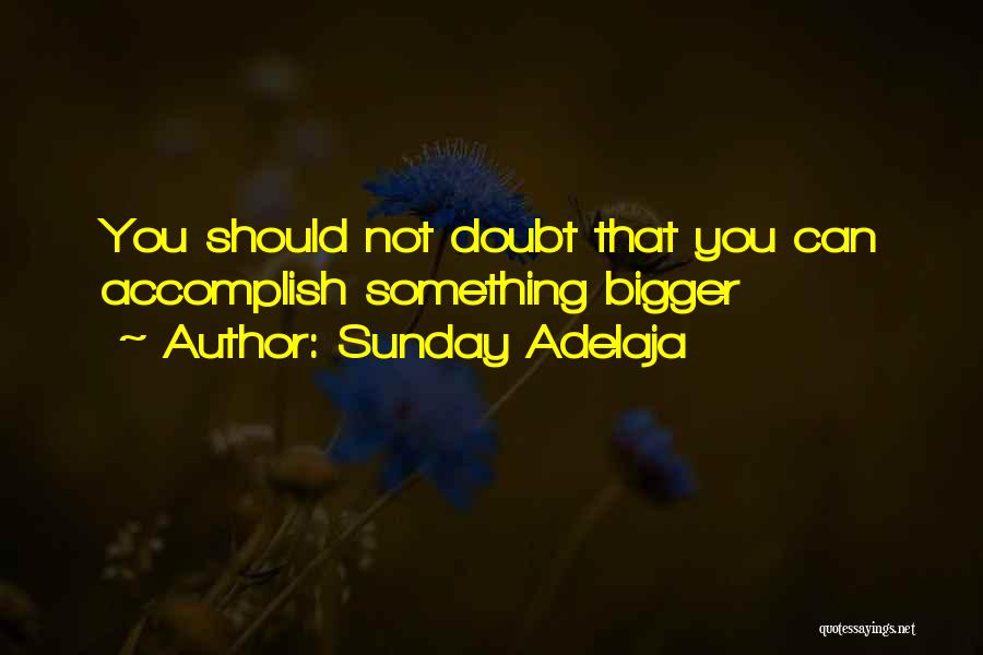 Accomplish Goals Quotes By Sunday Adelaja