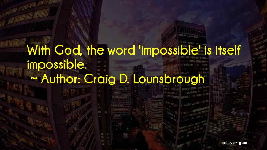 Accomplish Impossible Quotes By Craig D. Lounsbrough