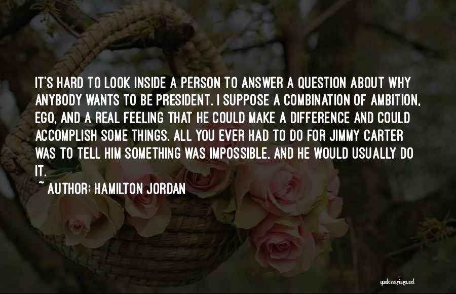 Accomplish Impossible Quotes By Hamilton Jordan