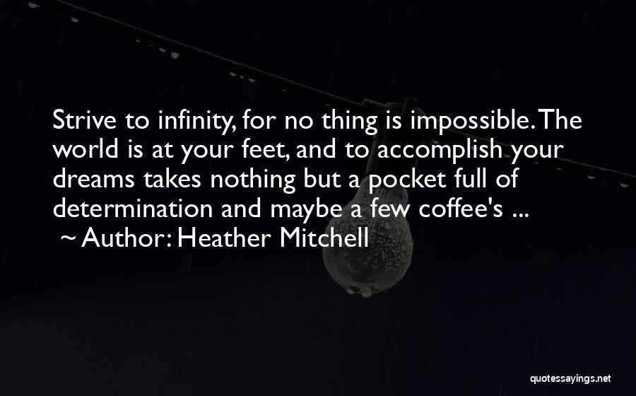 Accomplish Impossible Quotes By Heather Mitchell