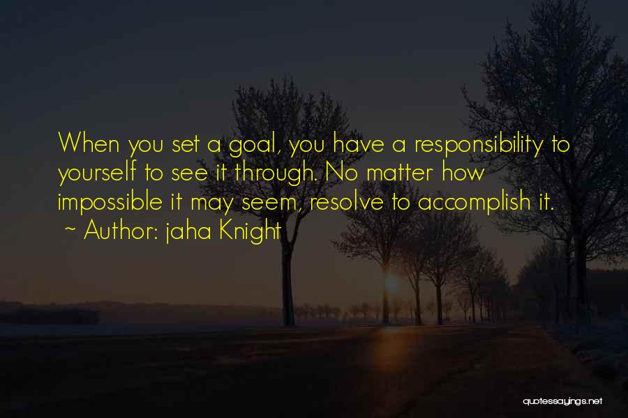 Accomplish Impossible Quotes By Jaha Knight