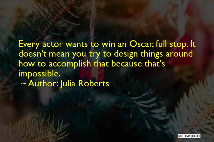 Accomplish Impossible Quotes By Julia Roberts