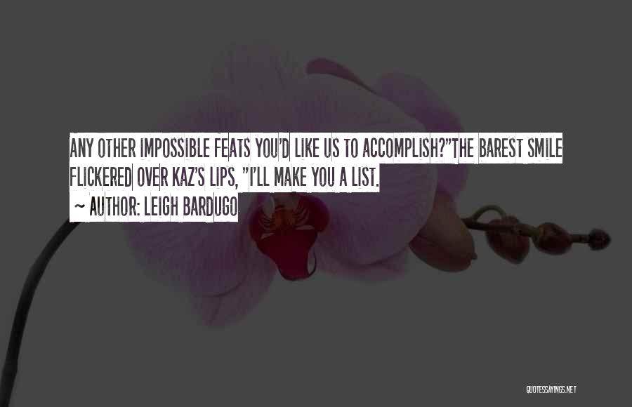 Accomplish Impossible Quotes By Leigh Bardugo