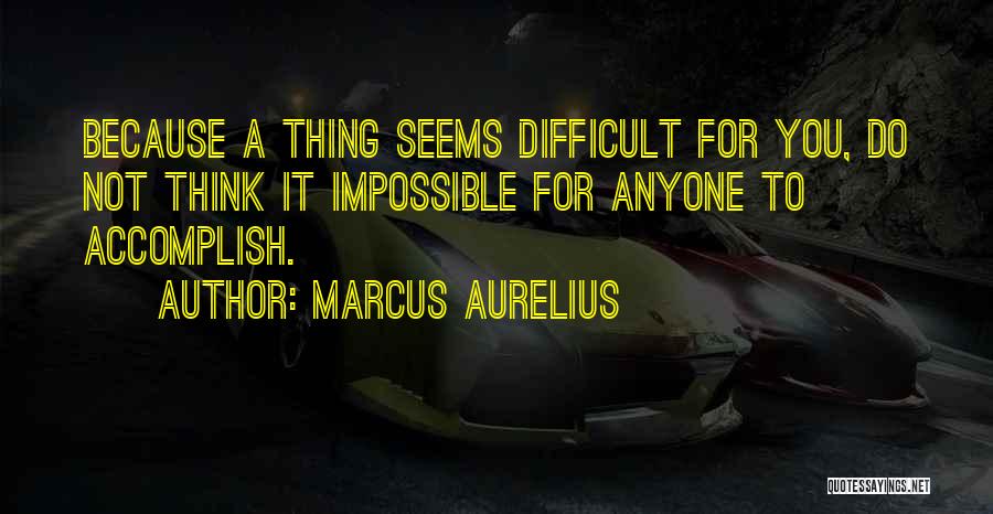 Accomplish Impossible Quotes By Marcus Aurelius
