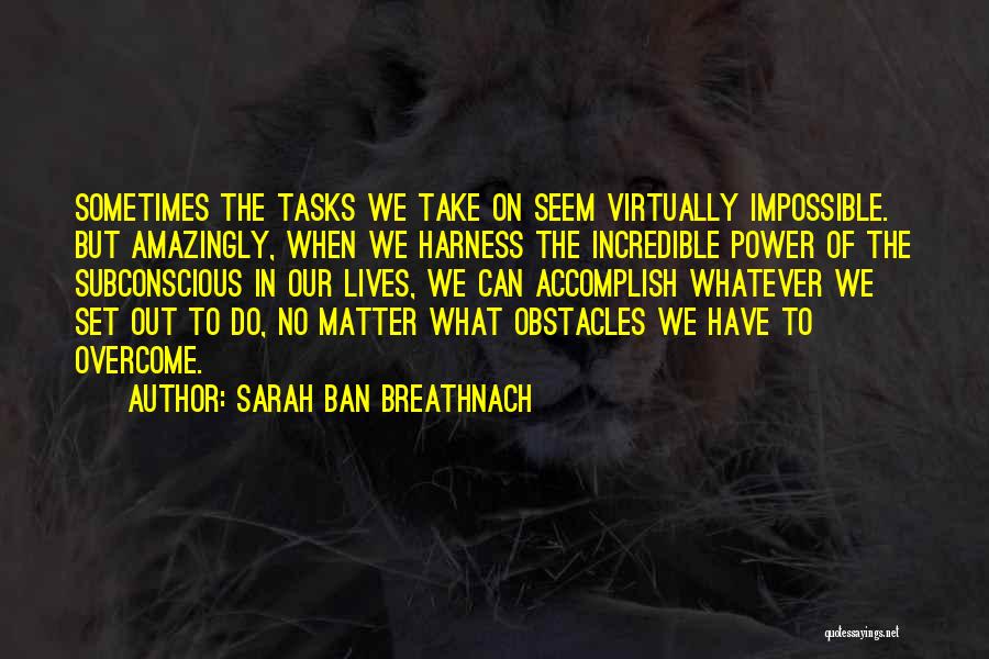Accomplish Impossible Quotes By Sarah Ban Breathnach
