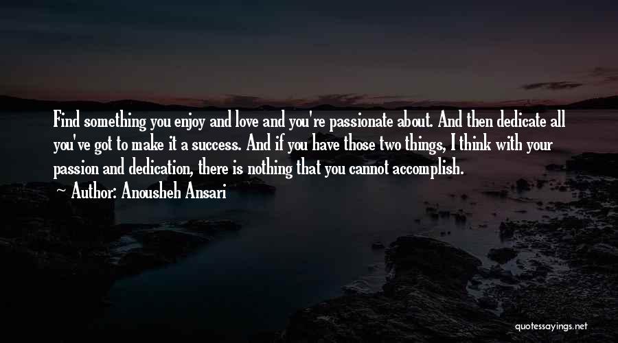 Accomplish Love Quotes By Anousheh Ansari