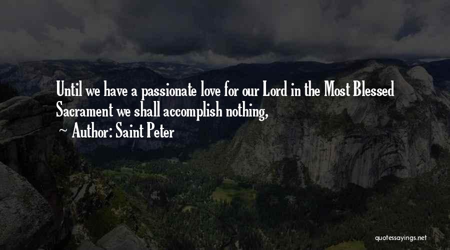 Accomplish Love Quotes By Saint Peter