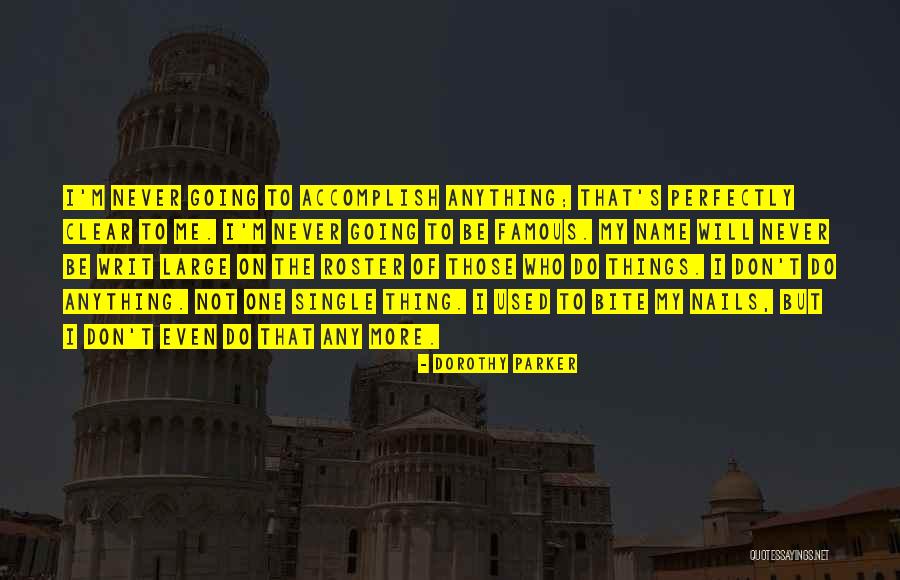 Accomplish More Quotes By Dorothy Parker Accomplish More Quotes By Dorothy Parker
