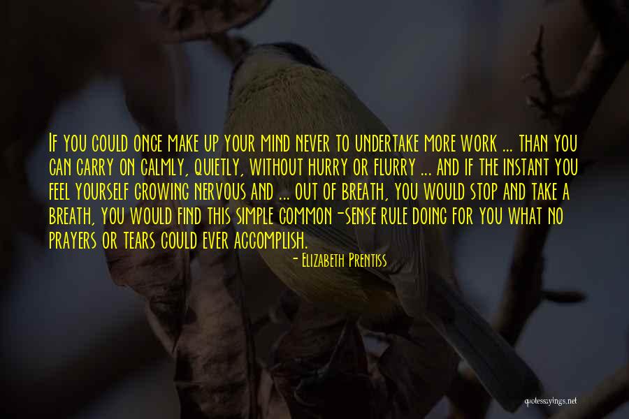 Accomplish More Quotes By Elizabeth Prentiss Accomplish More Quotes By Elizabeth Prentiss