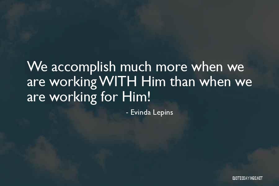 Accomplish More Quotes By Evinda Lepins Accomplish More Quotes By Evinda Lepins