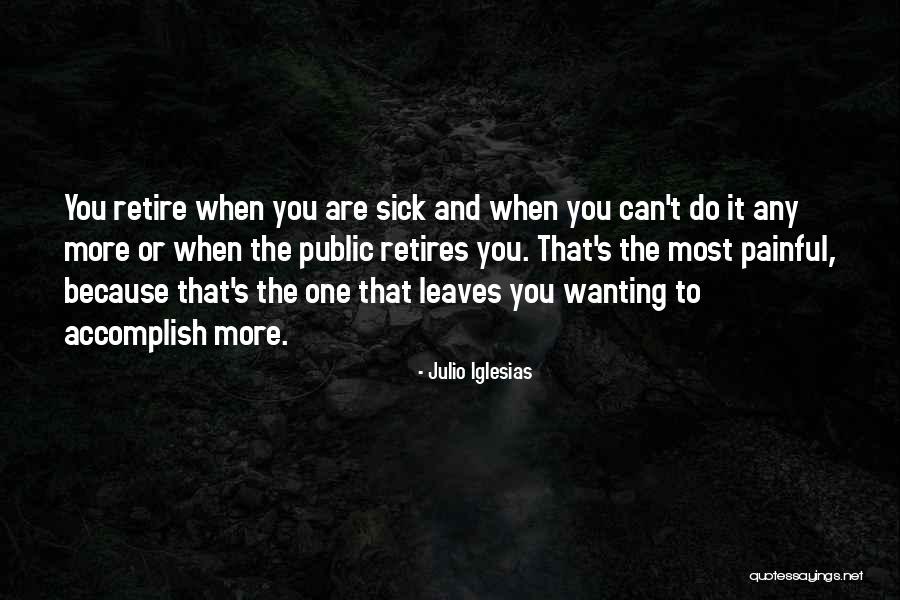 Accomplish More Quotes By Julio Iglesias Accomplish More Quotes By Julio Iglesias