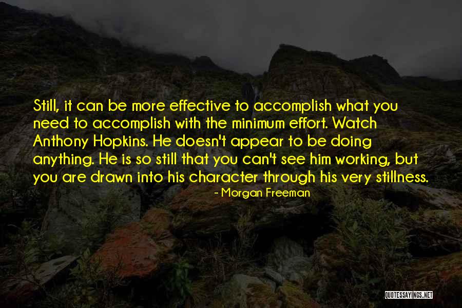 Accomplish More Quotes By Morgan Freeman Accomplish More Quotes By Morgan Freeman