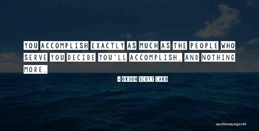 Accomplish More Quotes By Orson Scott Card Accomplish More Quotes By Orson Scott Card