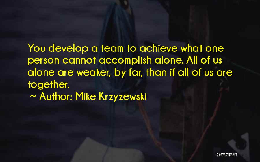 Accomplish More Together Quotes By Mike Krzyzewski