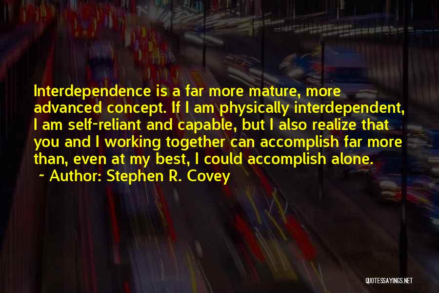 Accomplish More Together Quotes By Stephen R. Covey