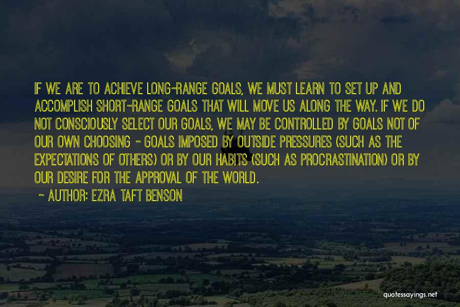 Accomplish My Goals Quotes By Ezra Taft Benson