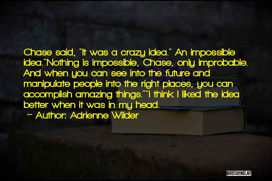 Accomplish The Impossible Quotes By Adrienne Wilder