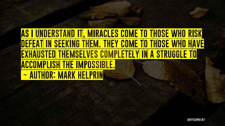 Accomplish The Impossible Quotes By Mark Helprin