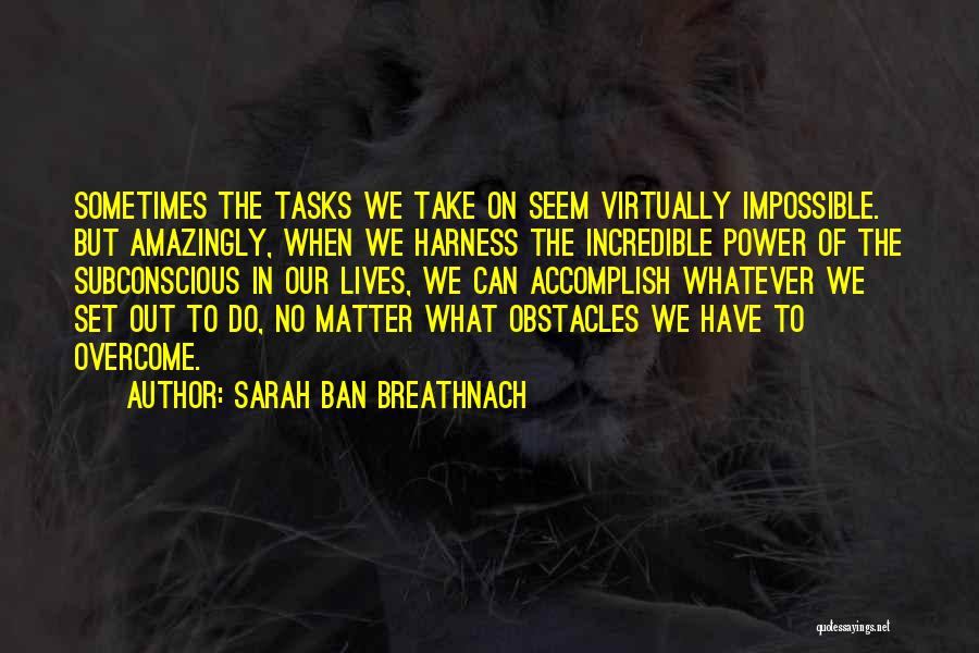 Accomplish The Impossible Quotes By Sarah Ban Breathnach