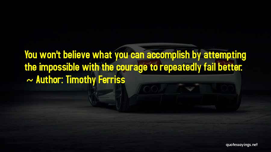 Accomplish The Impossible Quotes By Timothy Ferriss