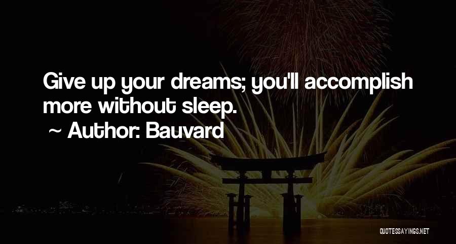 Accomplish Your Dreams Quotes By Bauvard