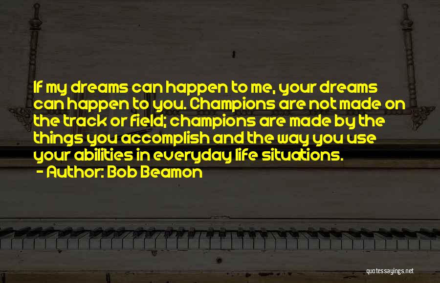 Accomplish Your Dreams Quotes By Bob Beamon