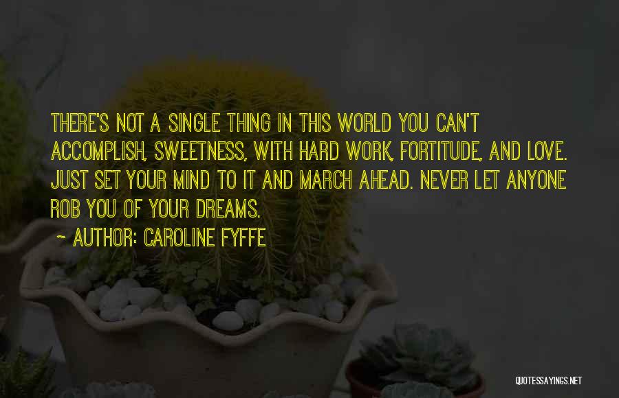 Accomplish Your Dreams Quotes By Caroline Fyffe