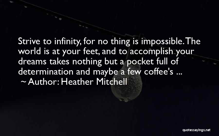 Accomplish Your Dreams Quotes By Heather Mitchell