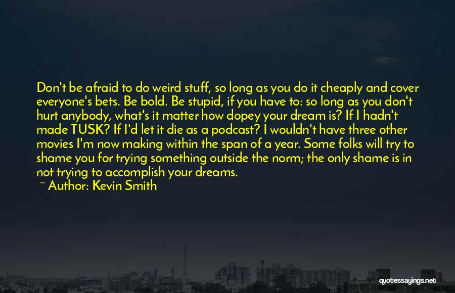 Accomplish Your Dreams Quotes By Kevin Smith