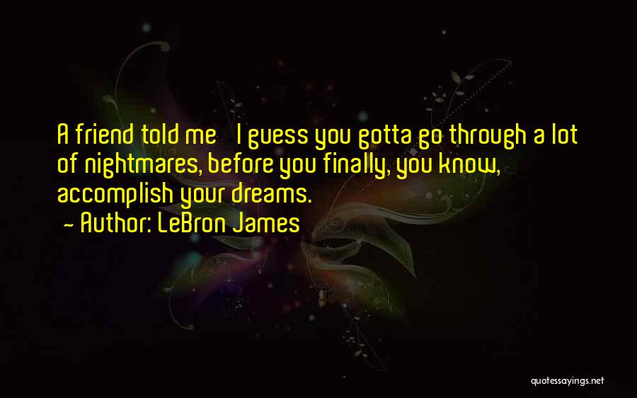 Accomplish Your Dreams Quotes By LeBron James