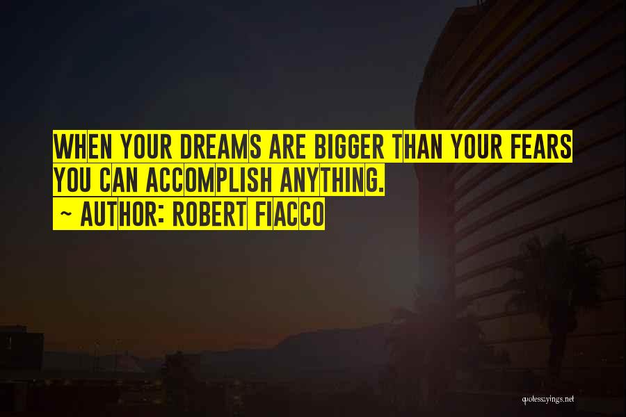 Accomplish Your Dreams Quotes By Robert Fiacco