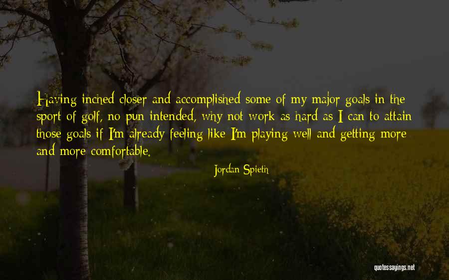 Accomplished Goals Quotes By Jordan Spieth