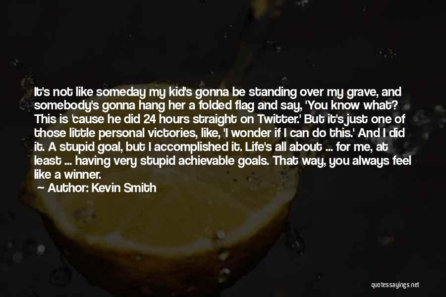 Accomplished Goals Quotes By Kevin Smith