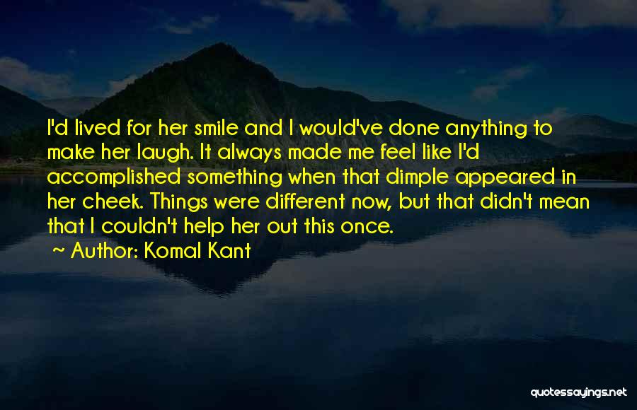 Accomplished Something Quotes By Komal Kant