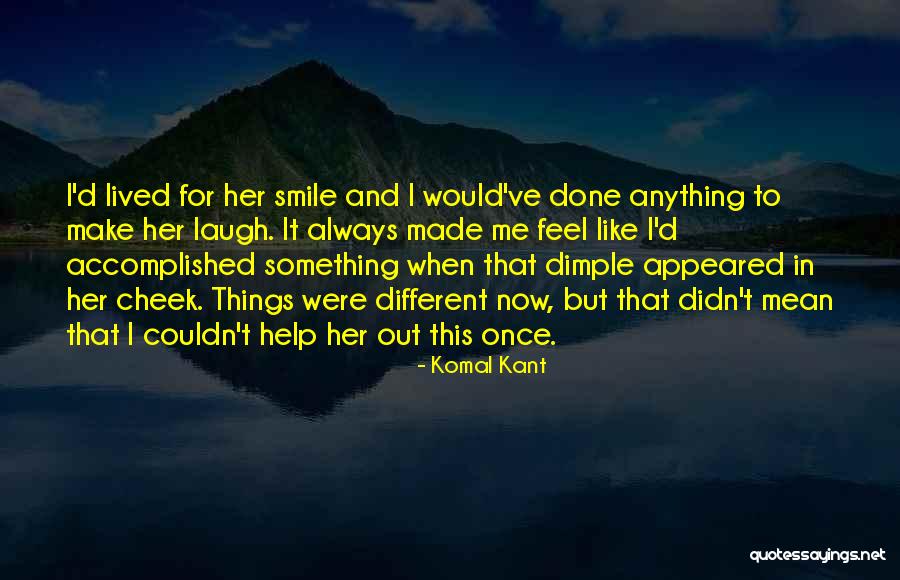 Accomplished Something Quotes By Komal Kant