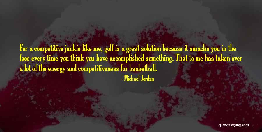 Accomplished Something Quotes By Michael Jordan