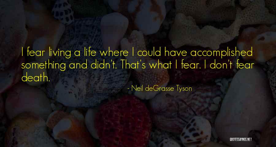 Accomplished Something Quotes By Neil DeGrasse Tyson